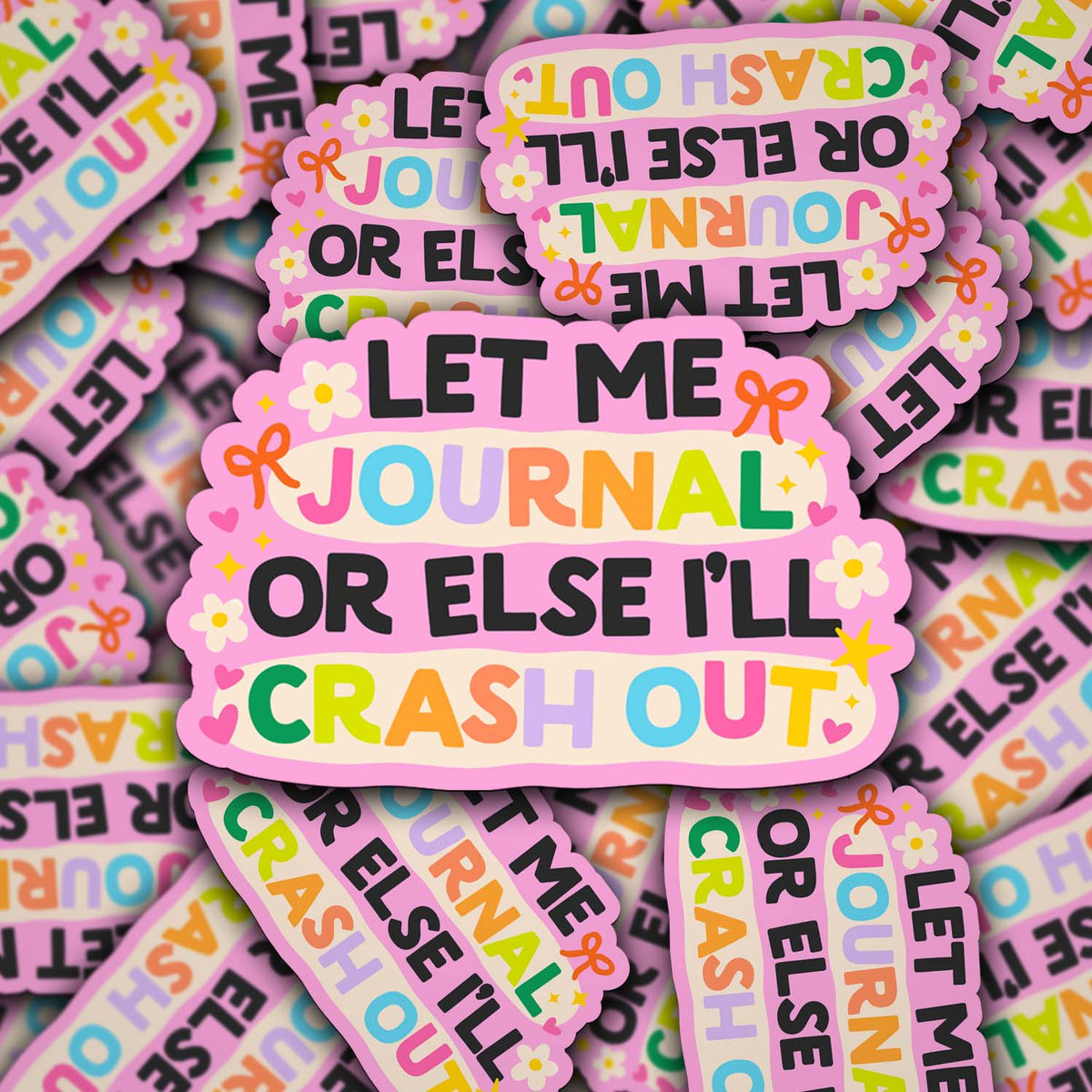 Vinyl Decal Let Me Journal Or Else I'll Crash Out