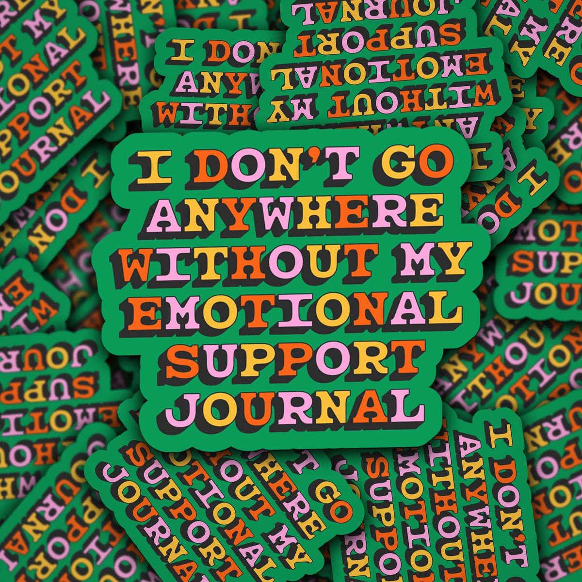 Vinyl Decal I Don't Go Anywhere Without My Emotional Support Journal