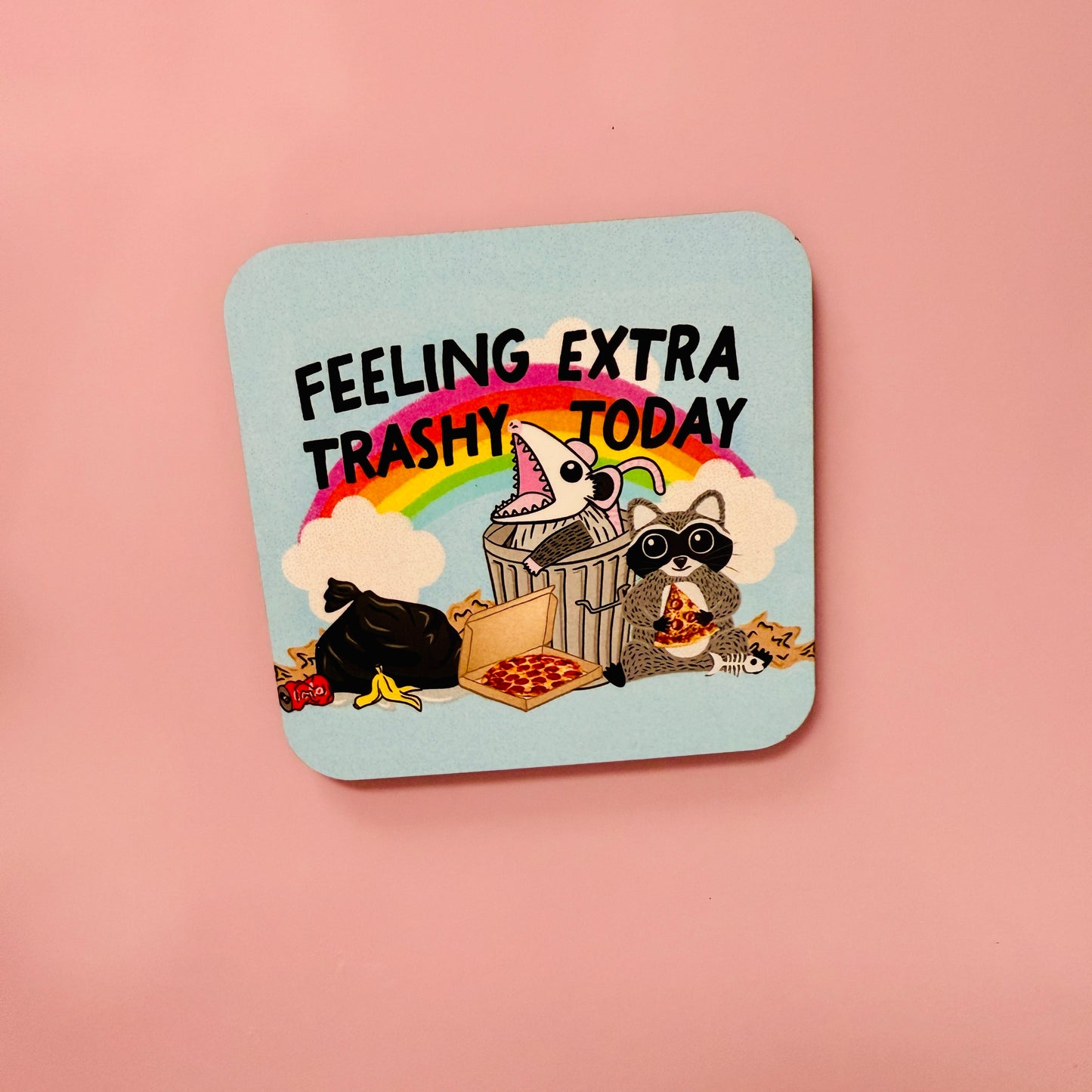 Fridge Magnet, Feeling Extra Trashy Today