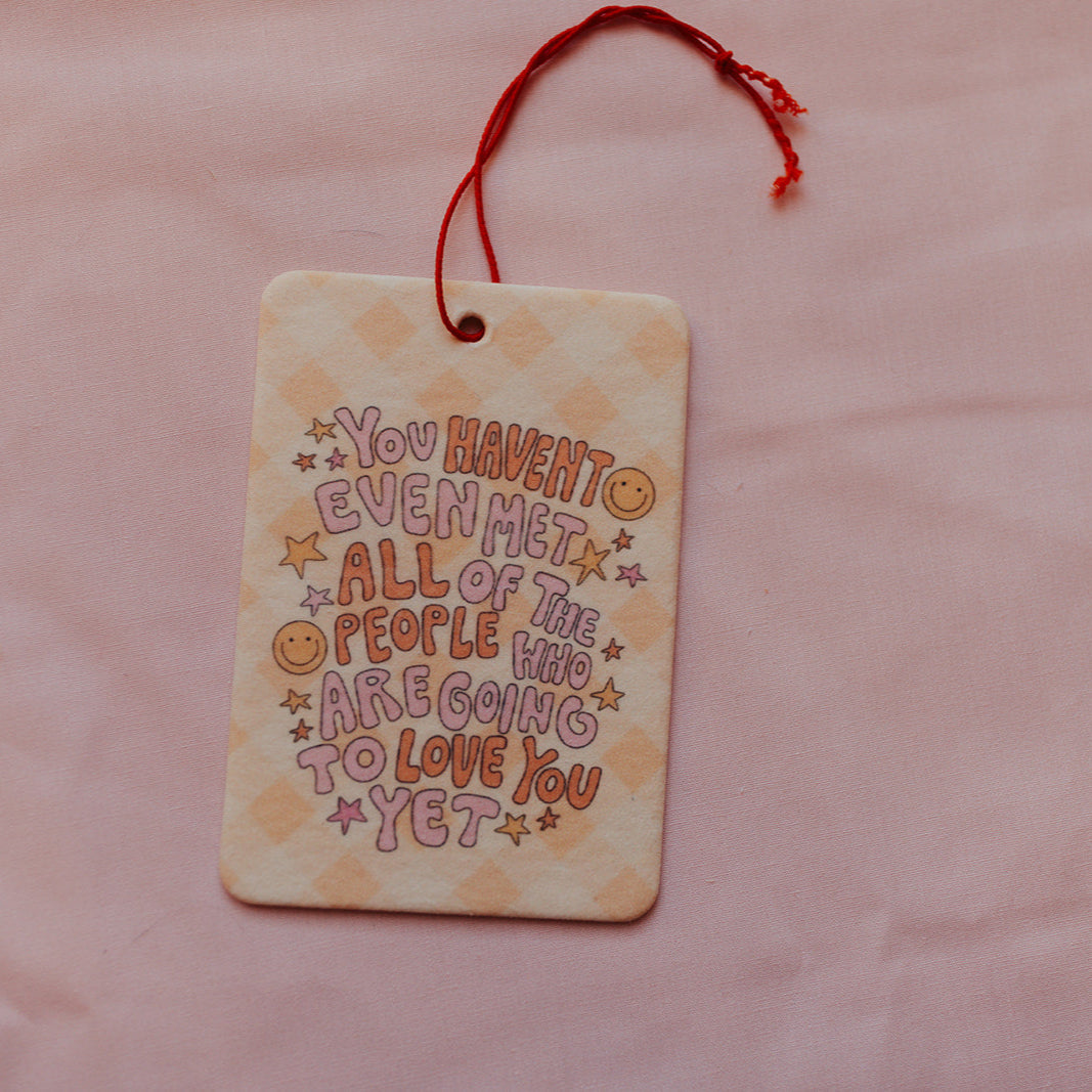 Car Air Freshener, All of The People Who Are Going To Love You
