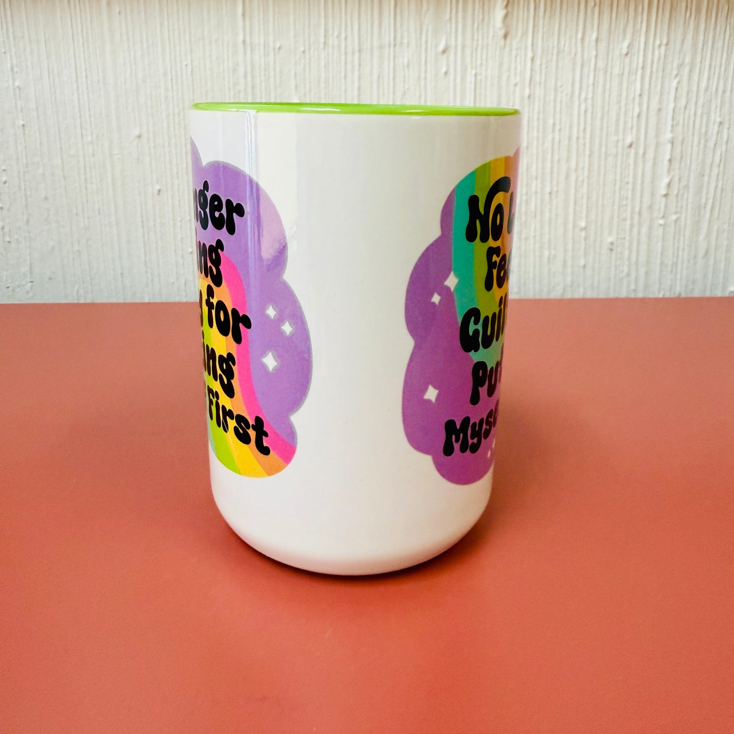 15 oz Mug, No Longer Feeling Guilty for Putting Myself First With Green Handle