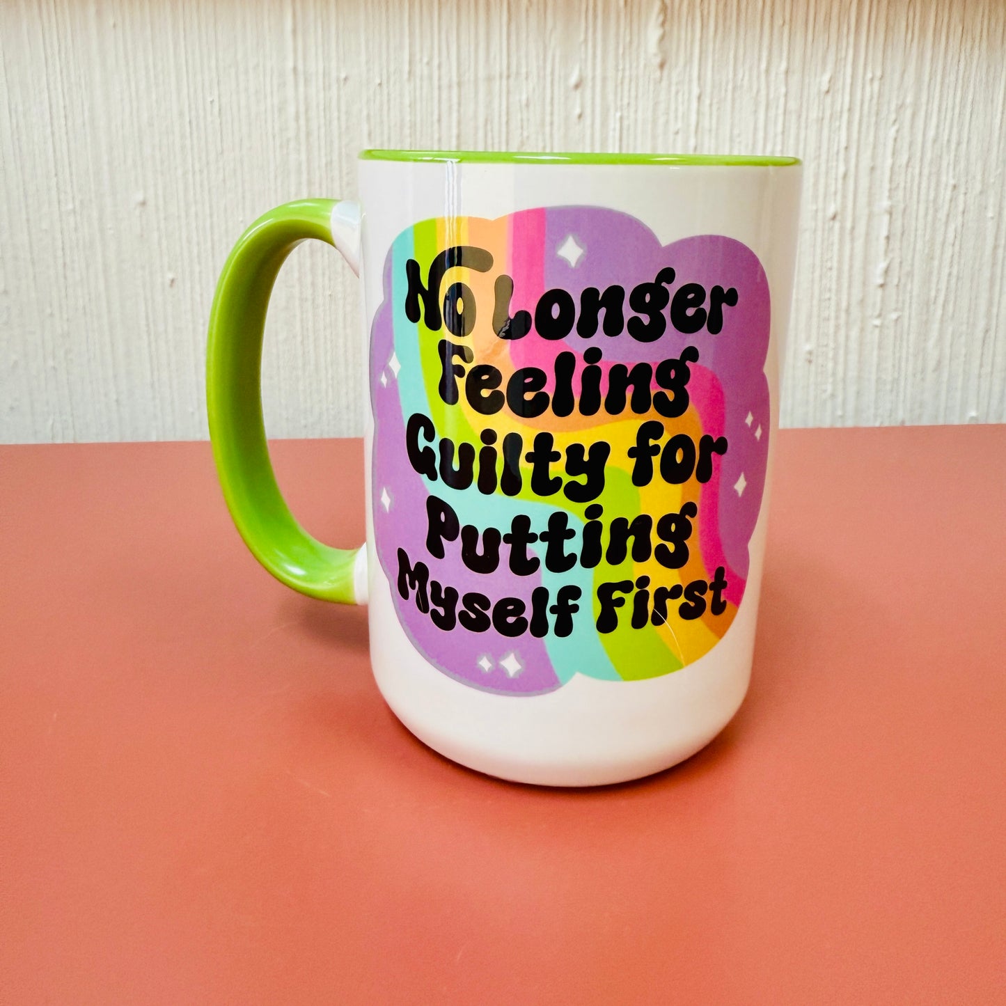15 oz Mug, No Longer Feeling Guilty for Putting Myself First With Green Handle