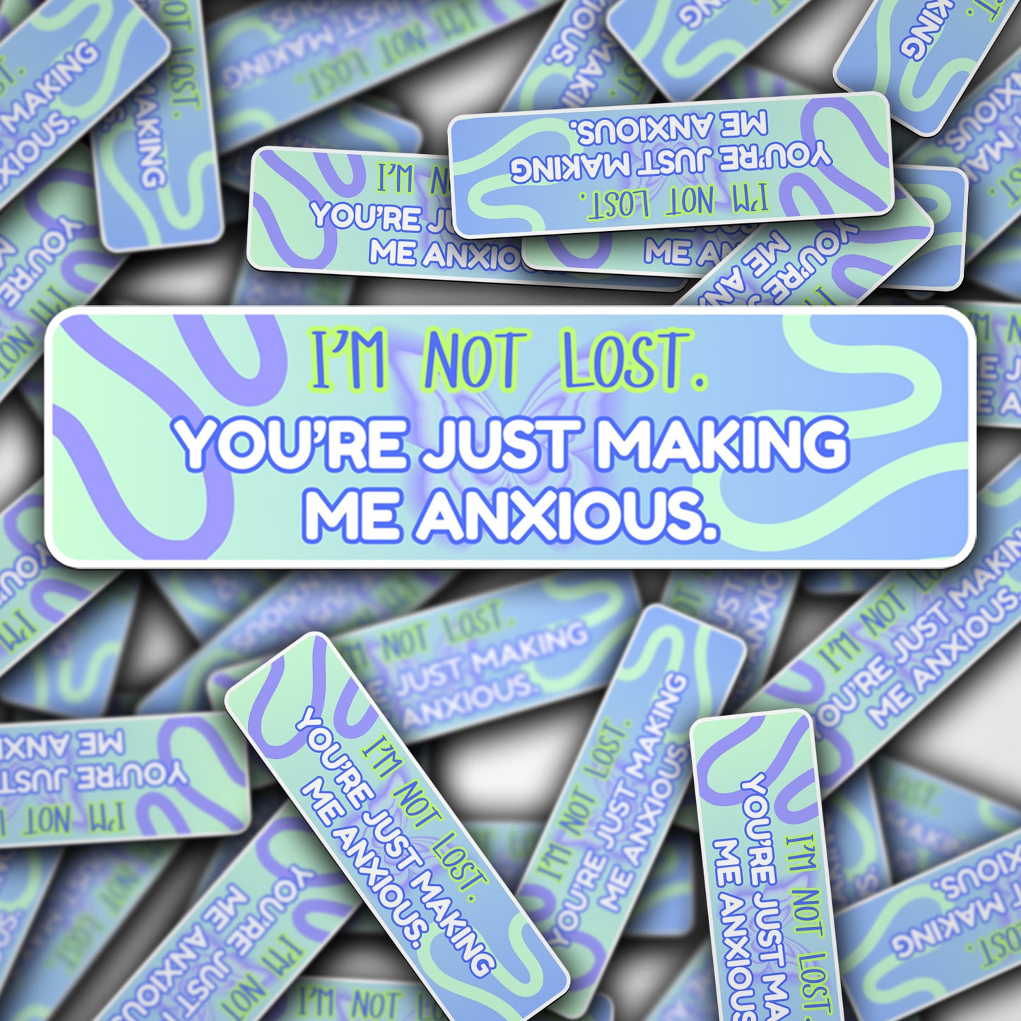 Vinyl Car Decal I'm Not Lost You're Just Making Me Anxious