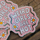 Vinyl Decal Weird Girls Are Hot
