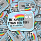 Vinyl Decal Be Kinder Than You Feel