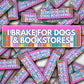 Vinyl Car Decal I Brake For Dogs & Books