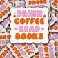 Vinyl Decal Drink Coffee Read Books