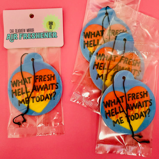 Car Air Freshener, What Fresh Hell Awaits Me Today