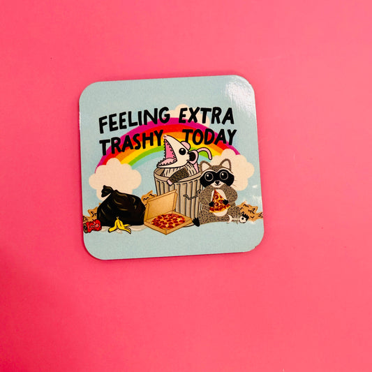 Fridge Magnet, Feeling Extra Trashy Today