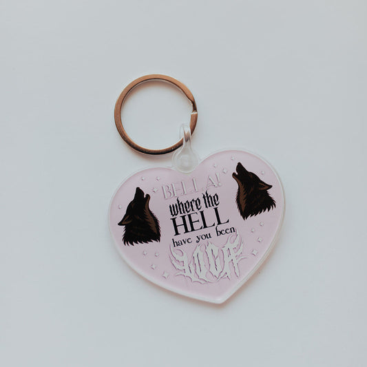 Acrylic Keychain, Bella, Where The Hell Have You Been Loca