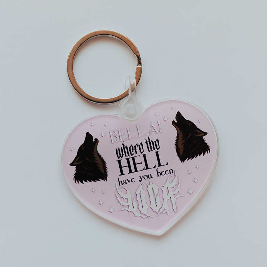 Acrylic Keychain, Bella, Where The Hell Have You Been Loca