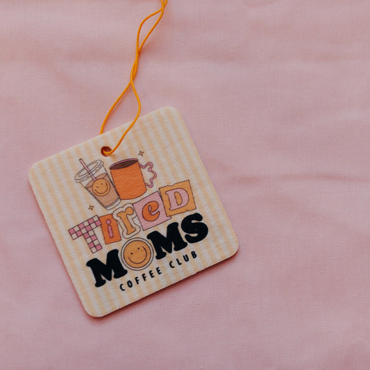 Car Air Freshener, Tired Moms Coffee Club