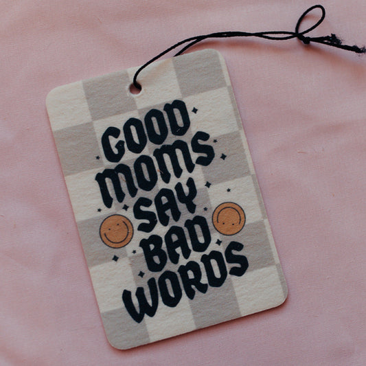 Car Air Freshener, Good Moms Say Bad Words