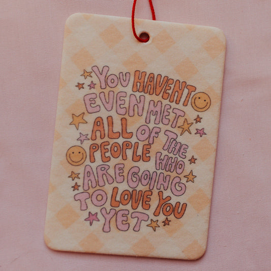 Car Air Freshener, All of The People Who Are Going To Love You