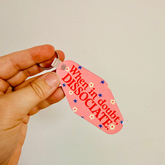 Motel Style Keychain, When In Doubt Dissociate