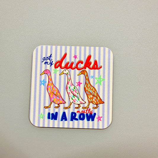 Fridge Magnet, Got My Ducks Mostly In A Row