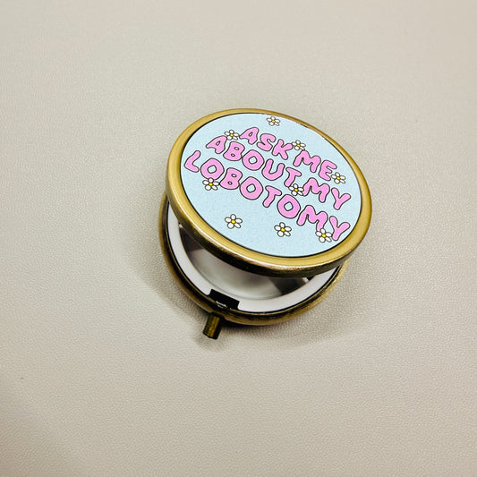 Purse Pill Box, Ask Me About My Lobotomy
