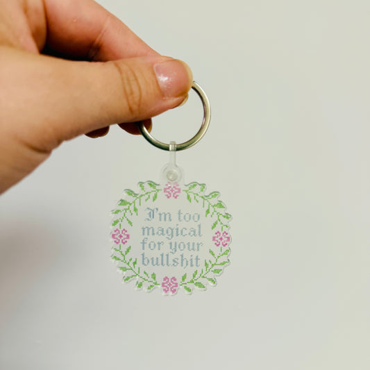 Acrylic Keychain, I'm Too Magical For Your BS