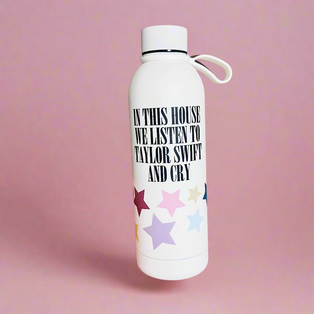 Water Bottle, In This House We Listen To Taylor and Cry