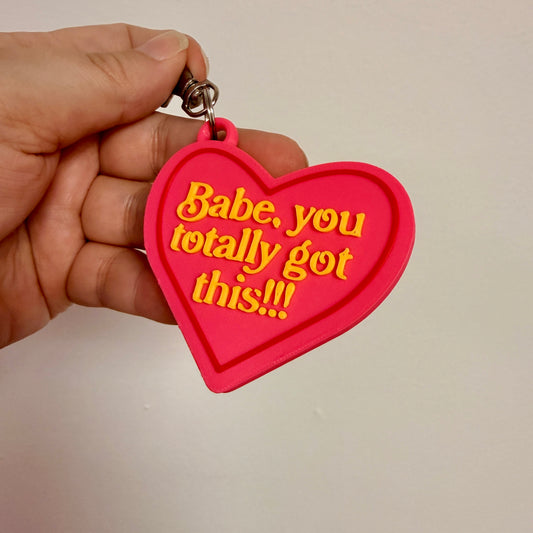3D Keychain, Babe You Totally Got This