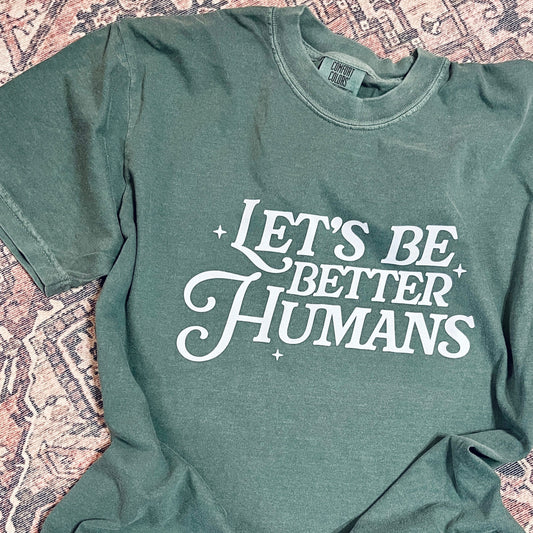 Let's Be Better Humans Tee