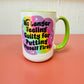 15 oz Mug, No Longer Feeling Guilty for Putting Myself First With Green Handle