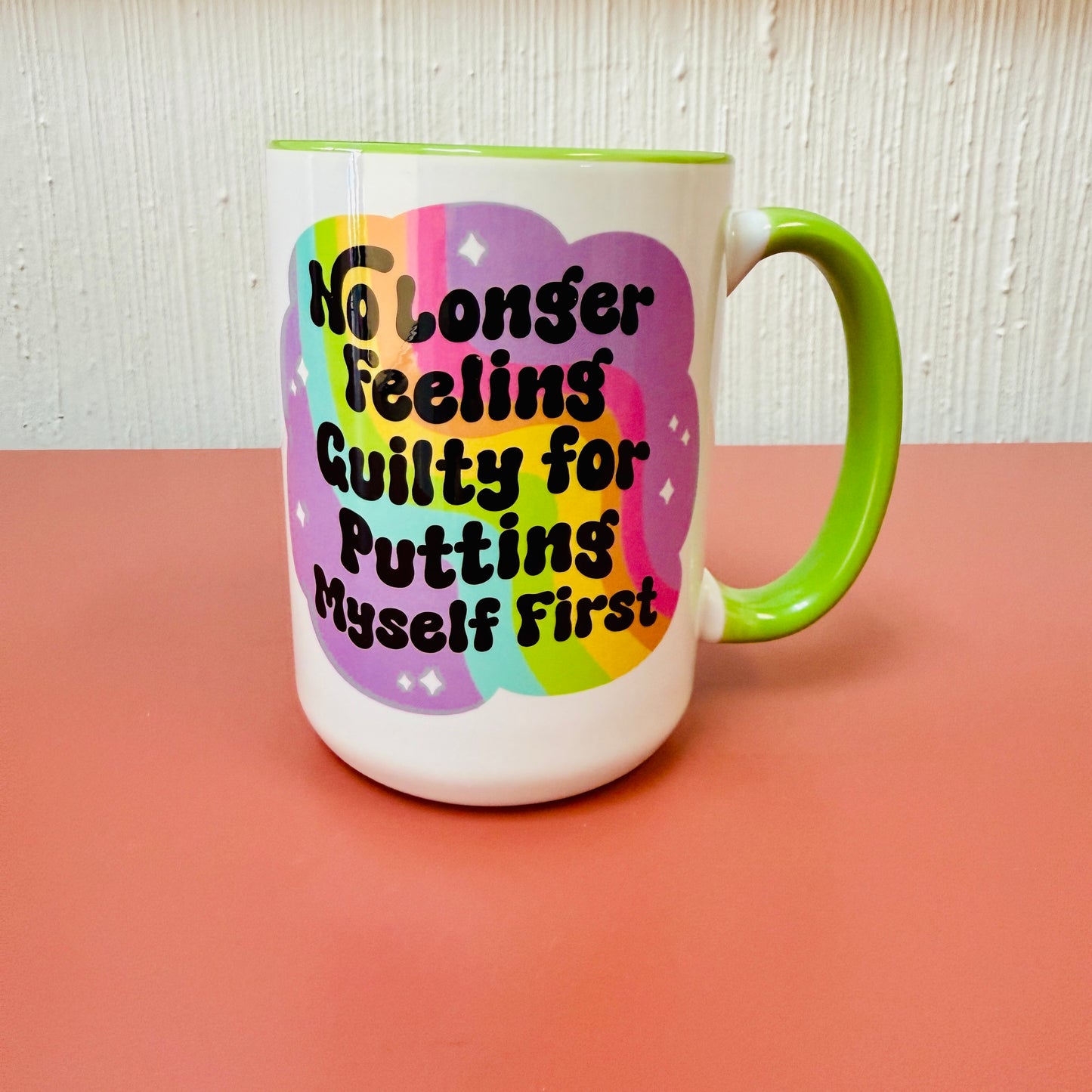 15 oz Mug, No Longer Feeling Guilty for Putting Myself First With Green Handle