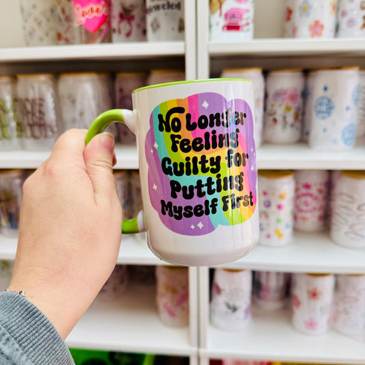 15 oz Mug, No Longer Feeling Guilty for Putting Myself First With Green Handle