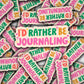 Vinyl Decal I'd Rather Be Journaling