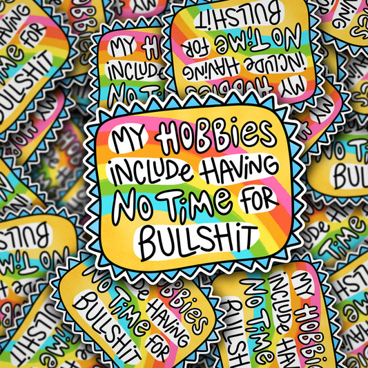 Vinyl Decal My Hobbies Include Having No Time For BS