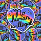 Vinyl Decal No Human Is Illegal