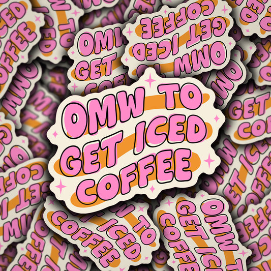 Vinyl Decal OMW To Get Iced Coffee