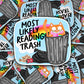 Vinyl Decal Most Likely Reading Trash