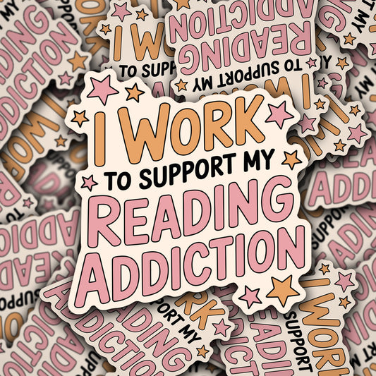 Vinyl Decal I Work To Support My Reading Addiction