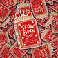Vinyl Decal Slow Burn Before They Kiss