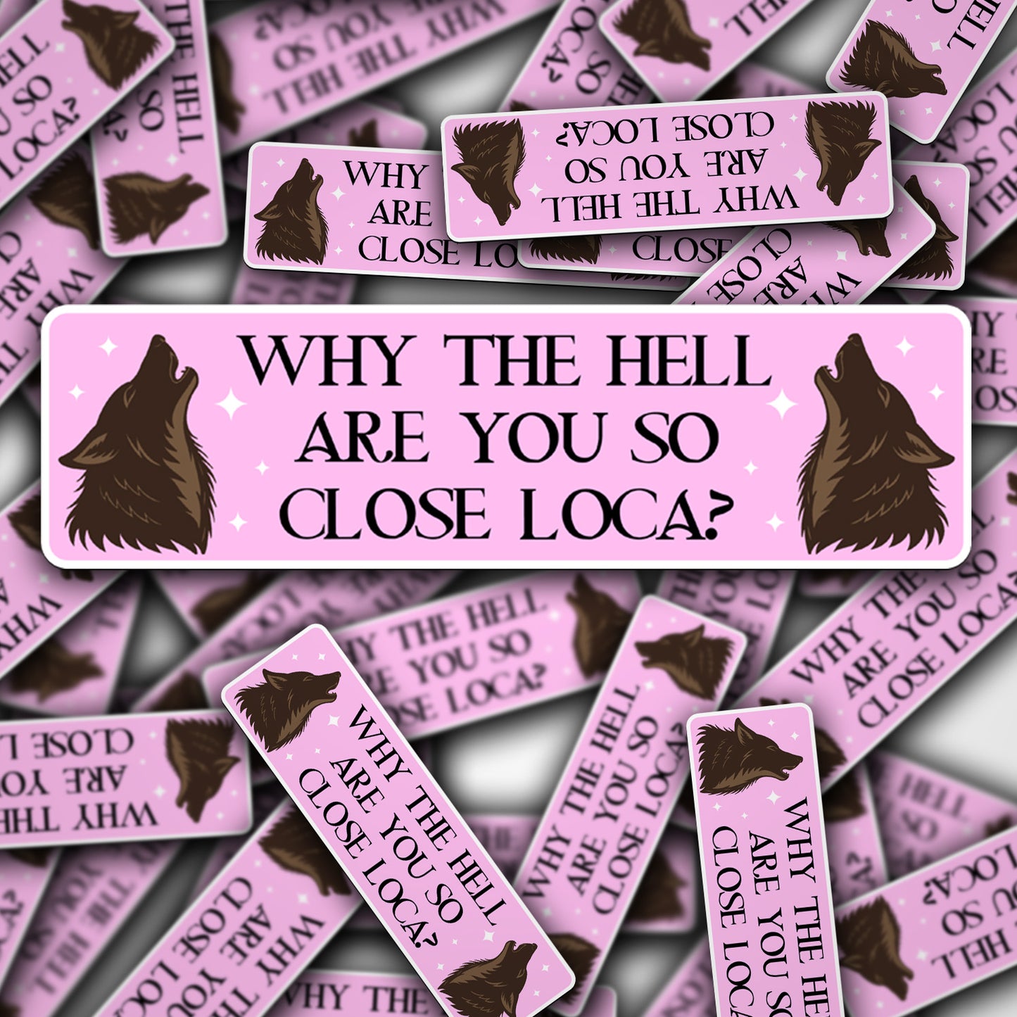 Vinyl Car Decal Why The Hell Are You So Close Loca