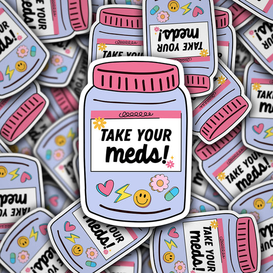 Vinyl Decal Take Your Meds Design